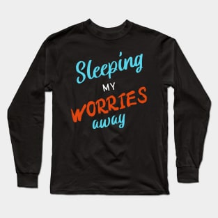 Sleeping My Worries Away Long Sleeve T-Shirt